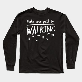 Make your path by walking Long Sleeve T-Shirt